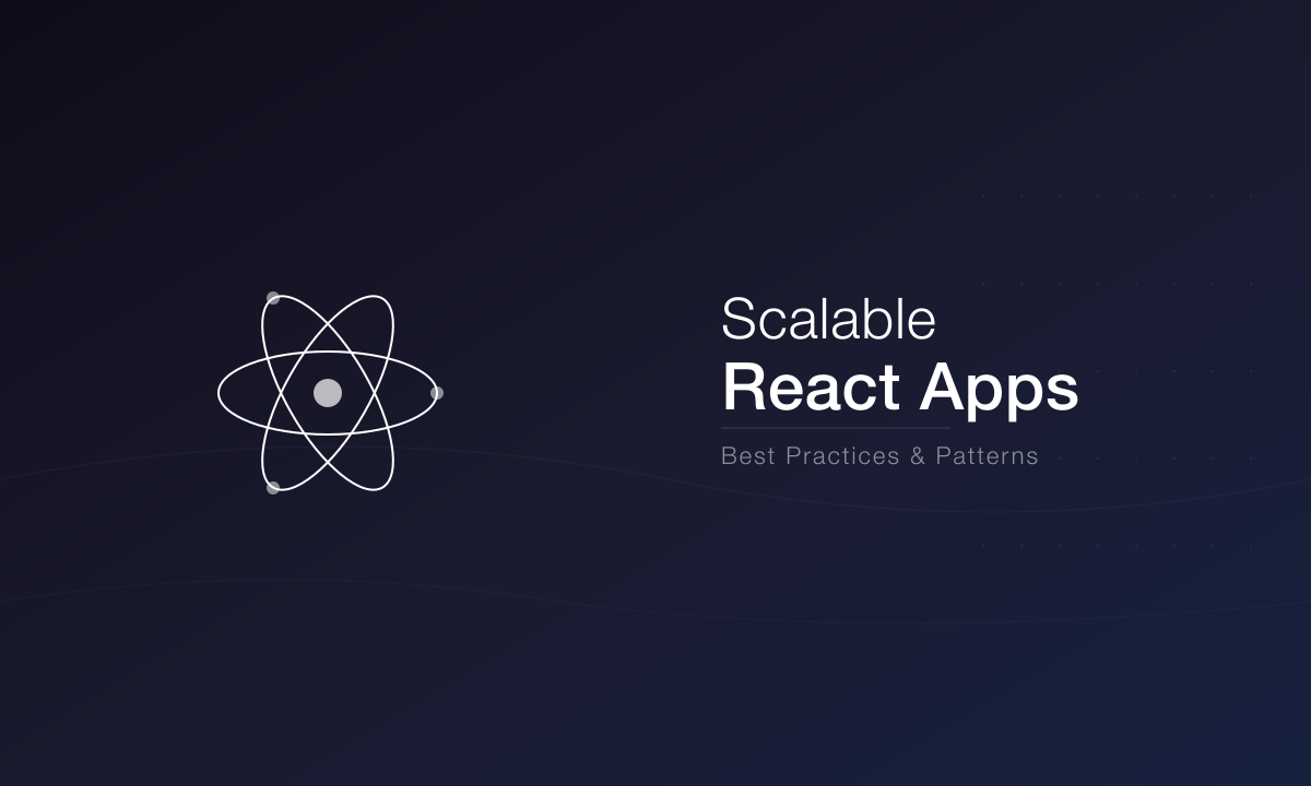 Best Practices for Building Scalable React Applications