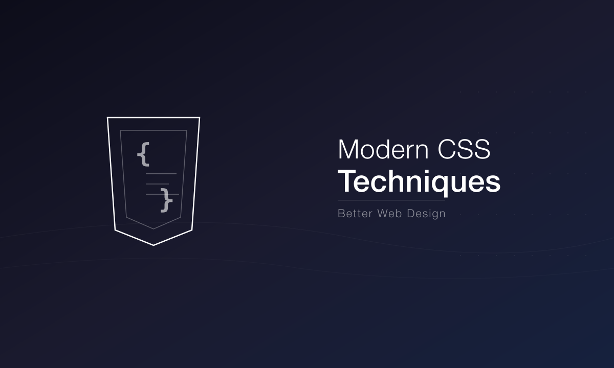 Modern CSS Techniques for Better Web Design